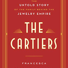 Get KINDLE 📰 The Cartiers: The Untold Story of the Family Behind the Jewelry Empire