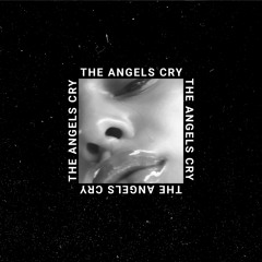 The Angels Cry