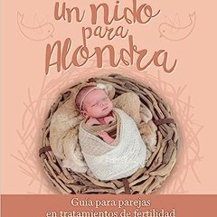 [EBOOK] 🌟 Un Nido Para Alondra: Guía para Parejas en Tratamientos de Fertilidad (Spanish Edition)