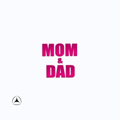 MOM & DAD