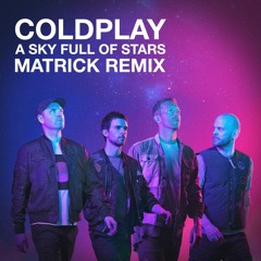 Coldplay - A Sky Full Of Stars (MatricK Remix) - FREE DOWNLOAD