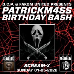 Scream-X @ PatrickM4ss Birthday Bash By D.C.P. & Fakom United