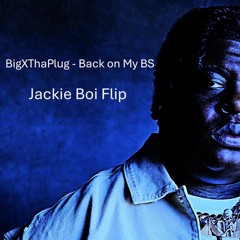 BigXThaPlug - Back on My BS (Jackie Boi Flip)