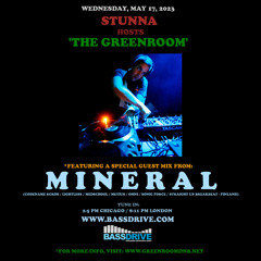 STUNNA Hosts THE GREENROOM with MINERAL Guest Mix May 17 2023