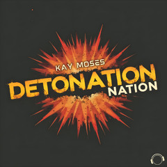 Kay Moses - Detonation Nation (Edit)