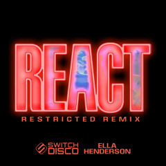 REACT (Restricted Remix) [feat. Ella Henderson]