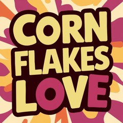Corn Flakes Love