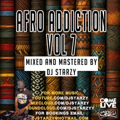 Afro Addiction Vol 7 Mixed by DJ Starzy 2024 #Afrobeats #Amapiano #ComeLiveMusic