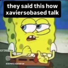 shiver - they say this how xaviersobased talk (eddiegawd)
