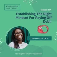 234: Establishing The Right Mindset For Paying Off Debt