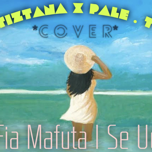 TIZTANA X PALE T - Fia Mafuta I Se Uo