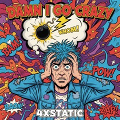 Damn I go crazy