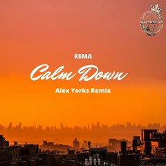 Calm Down - Rema (Alex Yorks Remix)