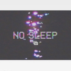 NO SLEEP
