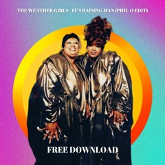 The Weather Girls - It's Raining Man (Phil-O Edit)