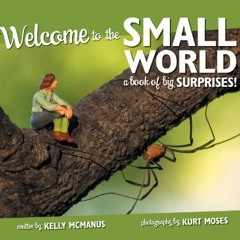 Read EPUB KINDLE PDF EBOOK Welcome to the Small World: A Book of Big Surprises! by  K