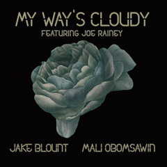My Way's Cloudy (feat. Joe Rainey)