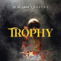 BTDASAVAGE X ONIYST TROPHY