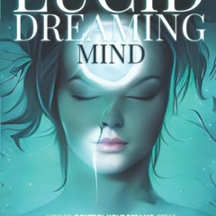 [eBook] ⚡️ DOWNLOAD The Lucid Dreaming Mind How To Control Your Dreams  Break Through The Walls