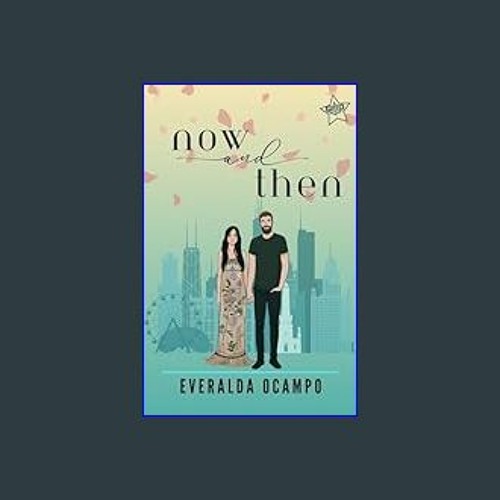 #^R.E.A.D ✨ Now and Then: A Steamy Romantic Novel | A Pilsen Story     Kindle Edition download ebo