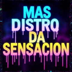 MAS DISTRO DA SENSACION