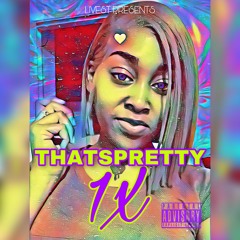 THATS PRETTY - 1x (Prod By Jay Diggy)