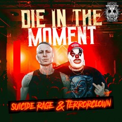 Suicide Rage & TerrorClown - Die In The Moment