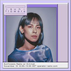 Sunflowers Radio w/ Kimmah - 13th November 2025