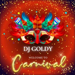 Dj Goldy - Welcome To Carnival 2k23 (Montpel Carnival Edition)