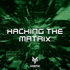 Hacking the Matrix- Mystik (Preview)