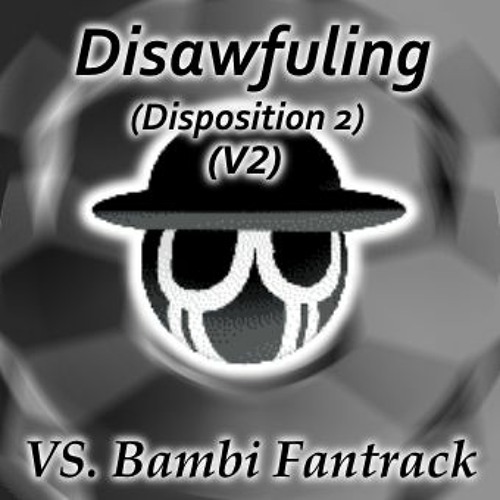 Disawfuling (Disposition 2) (V2) - VS. Bambi Fantrack