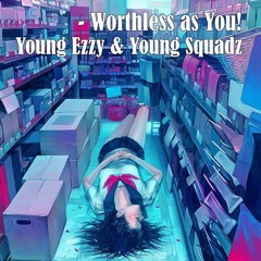YGN Knucklz & YGN Squadz - Worthless as You!