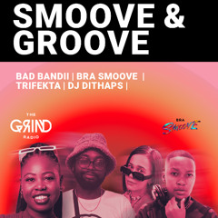 Smoove and Groove Episode 9 FT DJ Dithaps, Bad Bandii, Trifekta