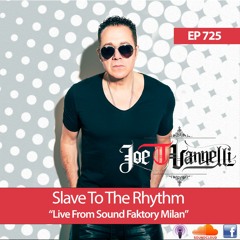 Slave To The Rhythm Radio Show And Joe T Vannelli Dj Set 07.03.2020 "Live From Sound Faktory Milan"