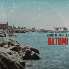 Funky Fella -  Batumi