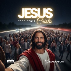 Jesus Cristo (Maganhati Afro House Mix)