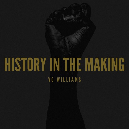 Stream History In The Making by Vo Williams Listen online for free on