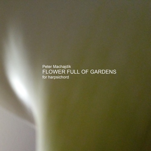 Machajdik FLOWER FULL OF GARDENS for harpsichord (2010)