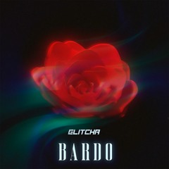 Glitcha - Bardo