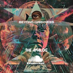 Beyond darkness ep 004 The analog