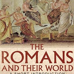 [Access] PDF EBOOK EPUB KINDLE The Romans and Their World: A Short Introduction by  Brian Campbell �
