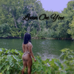 Lean On You