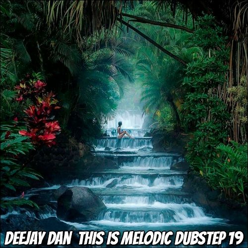 DeeJay Dan - This Is MELODIC DUBSTEP 19 [2021]