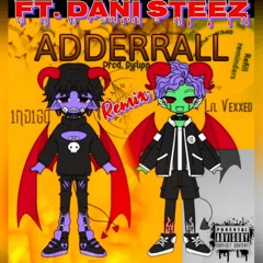 Adderrall (Remix) 1ND1GO Feat. Lil Vexxed, Dani Steez [Prod. DJFlippp]