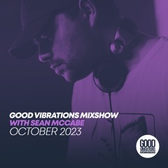 Good Vibrations Mixshow with Sean McCabe - October 2023