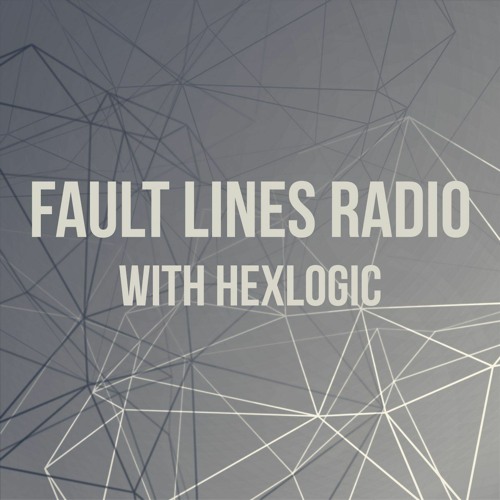 Hexlogic - Fault Lines Radio 037 (February '20)