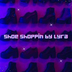 Shoe Shoppin by Lyra 2025