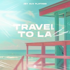 Jey Aux Platines - Travel To LA