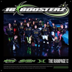 16BOOSTERZ - The Rampage from EXILE TRIBE