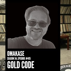 OMAKASE 415, GOLD CODE